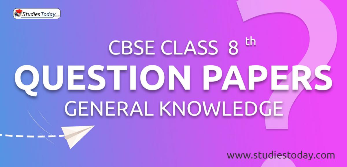 CBSE Question Papers Class 8 General Knowledge PDF Solutions Download